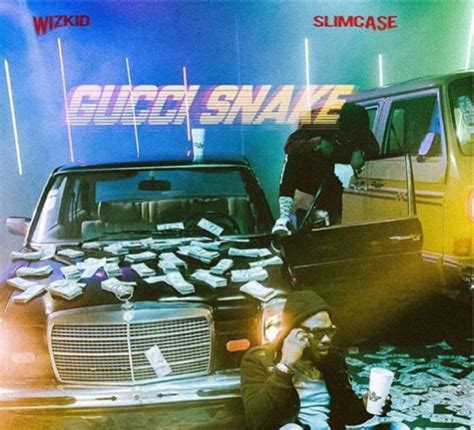 gucci snake svc|wizkid Gucci snake ft slimcase.